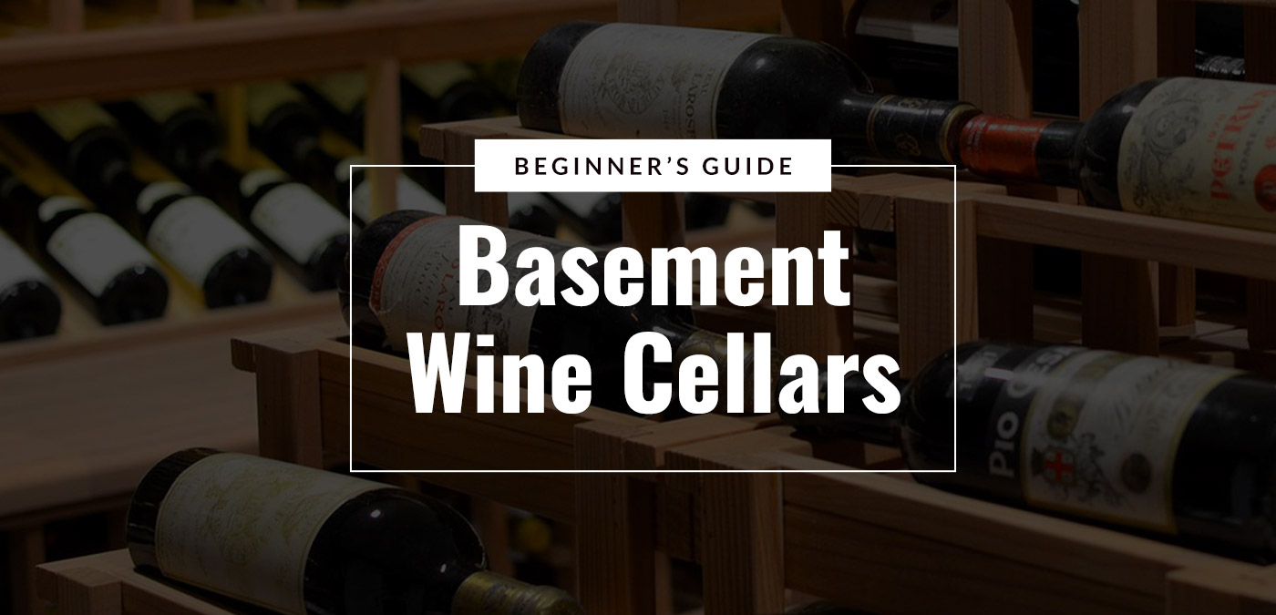 A Beginner’s Guide to Basement Wine Cellars