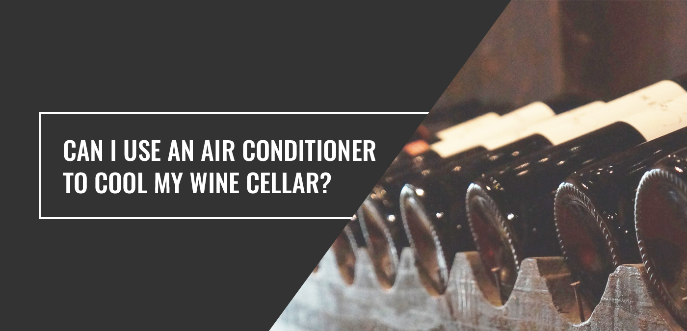Can I Use an Air Conditioner to Cool My Wine Cellar?