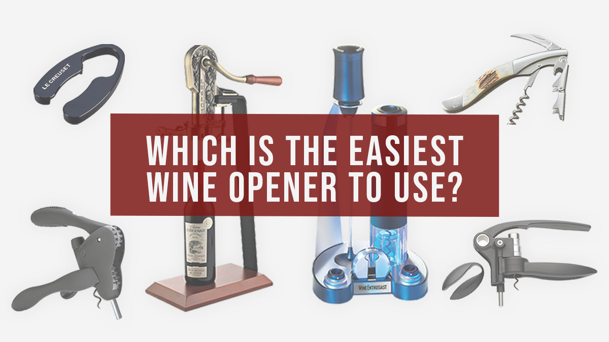 Which is the Easiest Wine Opener to Use?