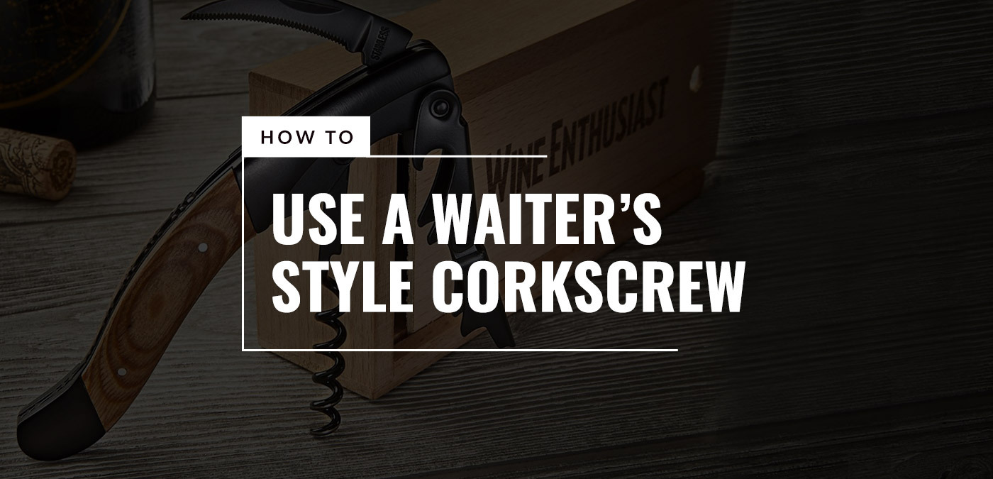 How to Use a Waiter’s Style Corkscrew